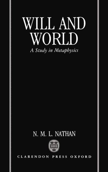 N. M. L. Nathan, University of Liverpool) Nathan, N. M. L. (Reader in Philosophy, Reader in Philosophy - Will and World, Inbunden
