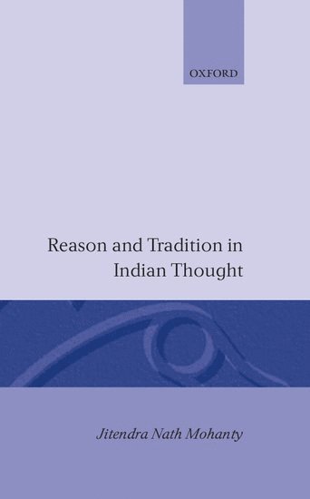 bokomslag Reason and Tradition in Indian Thought