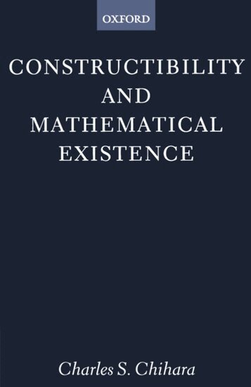 Charles S. Chihara - Constructibility and Mathematical Existence, Häftad