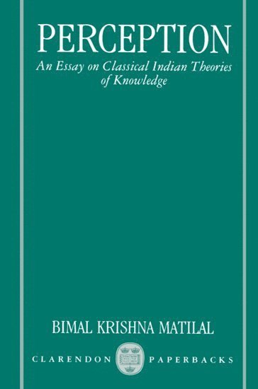 Bimal Krishna Matilal, Oxford) Matilal, Bimal Krishna (late Spalding Professor of Eastern Religions and Ethics and Fellow, late Spalding Professor of Eastern Religions and Ethics and Fellow, All Souls College - Perception, Häftad
