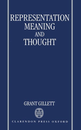 Grant Gillett - Representation, Meaning, and Thought, Inbunden
