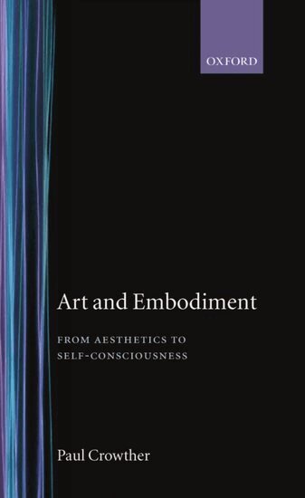Paul Crowther - Art and Embodiment, Inbunden