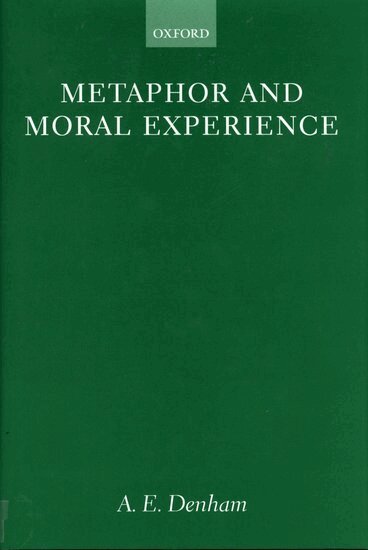 A. E. Denham - Metaphor and Moral Experience, Inbunden