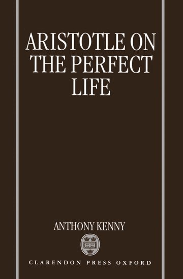 Anthony Kenny - Aristotle on the Perfect Life, Inbunden