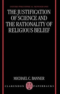 bokomslag The Justification of Science and the Rationality of Religious Belief