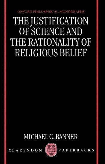 The Justification of Science and the Rationality of Religious Belief 1