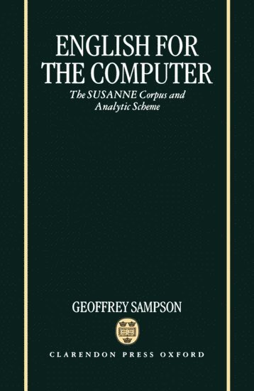 Geoffrey Sampson, University of Sussex) Sampson, Geoffrey (Chairman of Computer Science and Artificial Intelligence, and Director of the Centre for Advanced Software Applications, Chairman of Computer Science and Artificial Intelligence, and Director of the Centre for Advanced Software Applications - English for the Computer, Inbunden