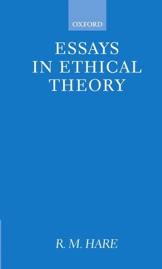 R. M. Hare, Gainesville) Hare, R. M. (Graduate Research Professor of Philosophy, Graduate Research Professor of Philosophy, University of Florida, Richard M. Hare - Essays in Ethical Theory, Häftad
