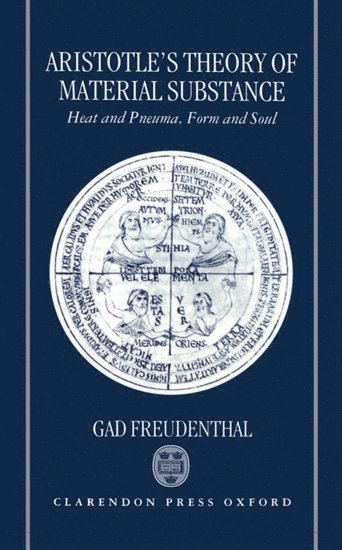 Gad Freudenthal - Aristotle's Theory of Material Substance, Inbunden