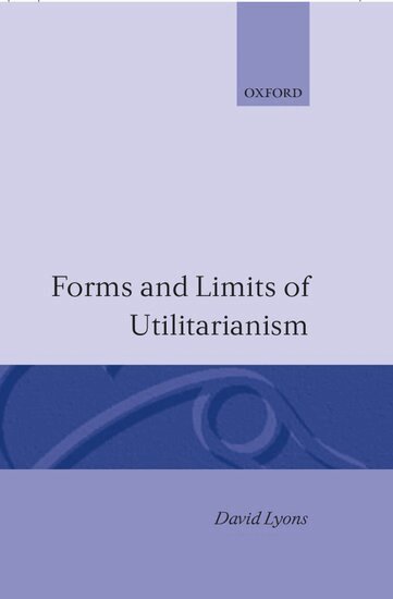 David Lyons - Forms and Limits of Utilitarianism, Inbunden
