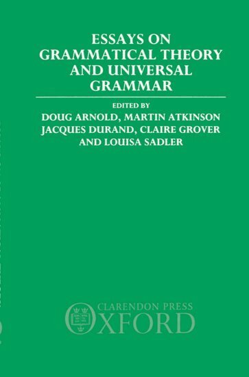 Doug Arnold, Martin Atkinson, Jacques Durand, Claire Grover, Louisa Sadler - Essays on Grammatical Theory and Universal Grammar, Inbunden