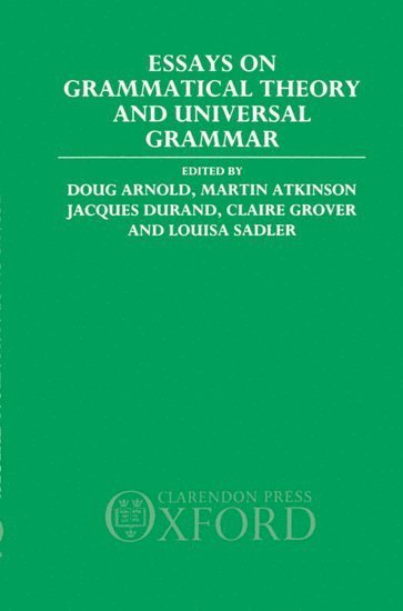 Doug Arnold, Martin Atkinson, Jacques Durand, Claire Grover, Louisa Sadler - Essays on Grammatical Theory and Universal Grammar, Inbunden