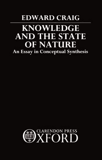 Edward Craig - Knowledge and the State of Nature, Inbunden