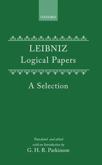 G. W. Leibniz, Leibniz, G. H. Parkinson, G W Leibniz, G. H. R. Parkinson, G H R Parkinson - Logical Papers, Inbunden