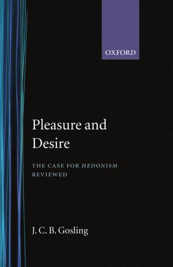 J. C. B. Gosling - Pleasure and Desire, Inbunden