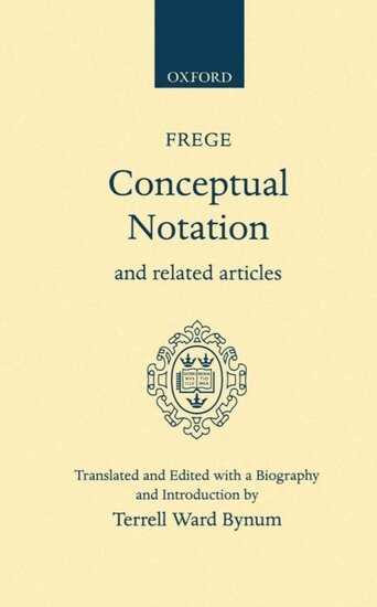 Gottlob Frege, Terrell Ward Bynum, Terrell W. Bynum - Conceptual Notation and Related Articles, Inbunden