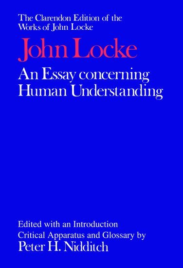 John Locke, Peter H. Nidditch, John Yolton - The Clarendon Edition of the Works of John Locke: An Essay concerning Human Understanding, Inbunden