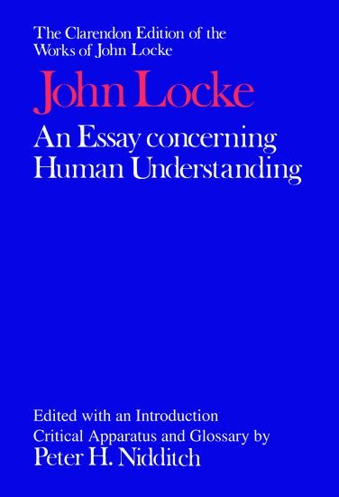 The Clarendon Edition of the Works of John Locke: An Essay concerning Human Understanding 1