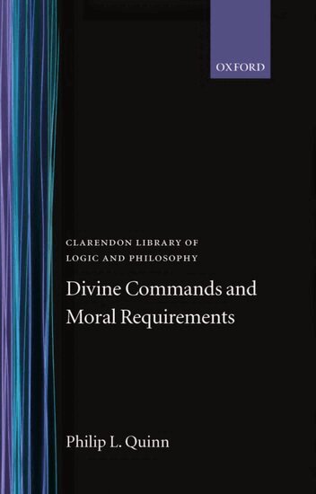 Philip L. Quinn - Divine Commands and Moral Requirements, Inbunden