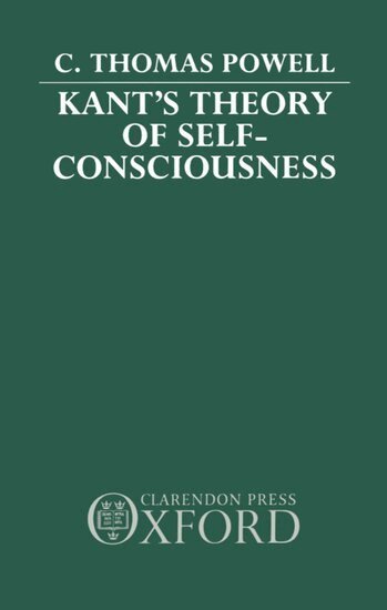 C. Thomas Powell - Kant's Theory of Self-Consciousness, Inbunden