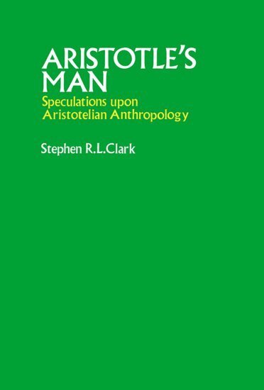 Stephen R.L. Clark - Aristotle's Man, Inbunden