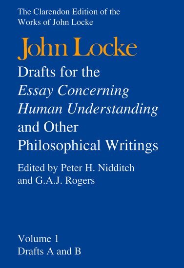 John Locke, Peter H. Nidditch, G. A. J. Rogers - John Locke: Drafts for the Essay Concerning Human Understanding and Other Philosophical Writings, Inbunden