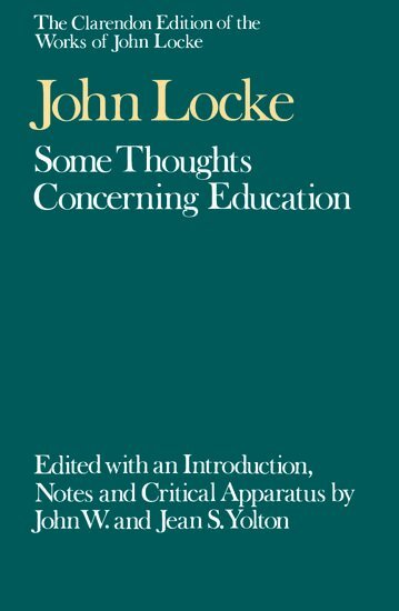 John Locke, John W. Yolton, Jean S. Yolton - The Clarendon Edition of the Works of John Locke: Some Thoughts Concerning Education, Inbunden