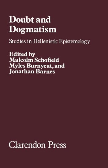 Malcolm Schofield, Myles Burnyeat, Jonathan Barnes - Doubt and Dogmatism, Inbunden