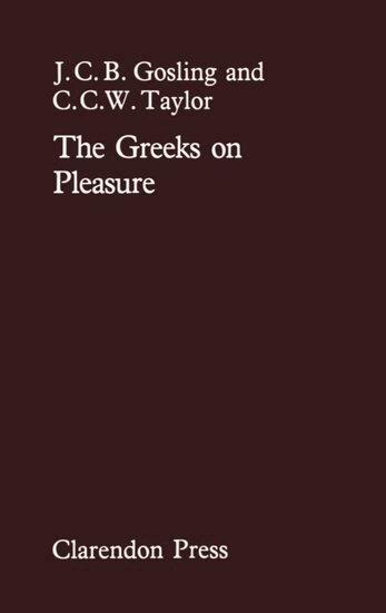 J. C. B. Gosling, C. C. W. Taylor - The Greeks On Pleasure, Inbunden