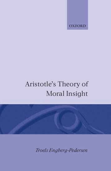 Troels Engberg-Pedersen - Aristotle's theory of moral insight, Inbunden