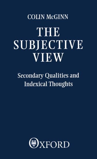 Colin McGinn - The Subjective View, Häftad