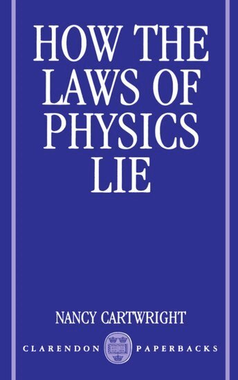 Nancy Cartwright - How the Laws of Physics Lie, Häftad