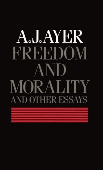 A. J. Ayer - Freedom and Morality and other Essays, Inbunden