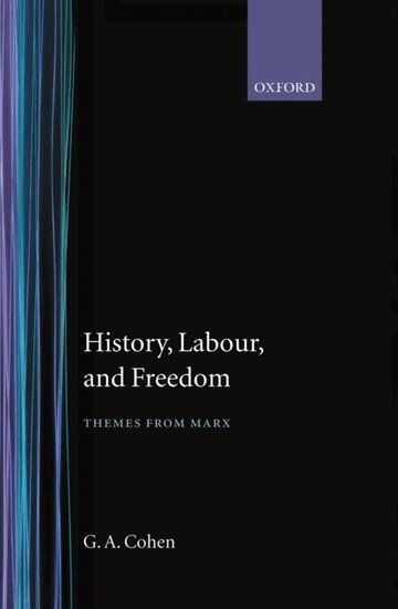 G. A. Cohen, G. A. Cohen - History, Labour, and Freedom, Inbunden