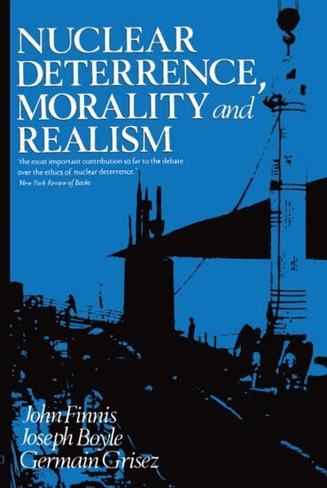 John Finnis, Joseph Boyle, Germain Grisez - Nuclear Deterrence, Morality and Realism, Häftad
