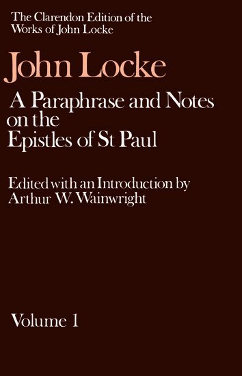 John Locke, Arthur W. Wainright - John Locke: A Paraphrase and Notes on the Epistles of St. Paul, Inbunden