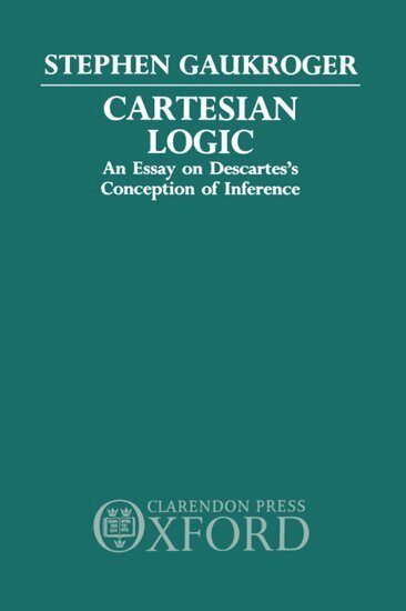 Stephen Gaukroger - Cartesian Logic, Inbunden