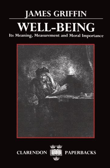 James Griffin, University of Oxford) Griffin, James (White's Professor of Moral Philosophy, White's Professor of Moral Philosophy - Well-Being, Häftad