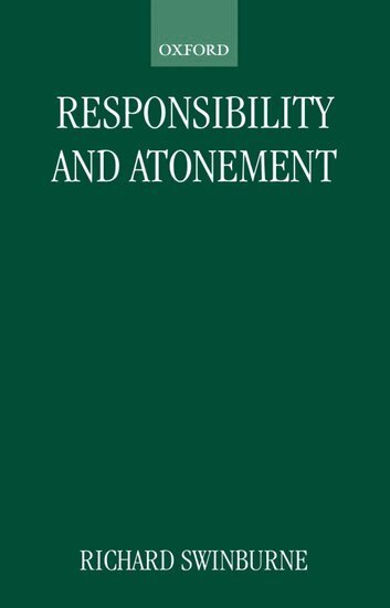 Richard Swinburne - Responsibility and Atonement, Häftad