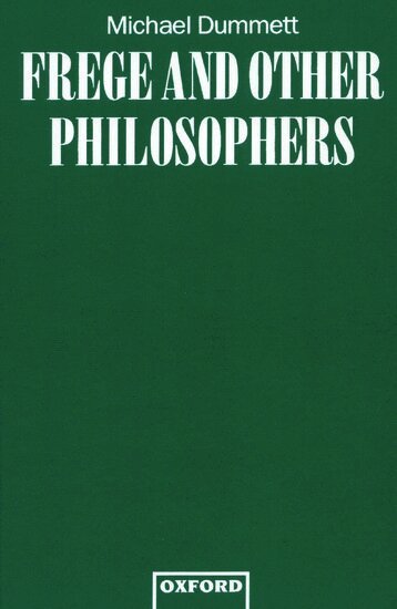 Michael Dummett - Frege and Other Philosophers, Inbunden