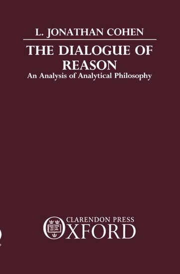 L. Jonathan Cohen - The Dialogue of Reason, Inbunden