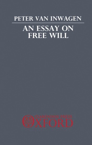 Peter van Inwagen - An Essay on Free Will, Häftad