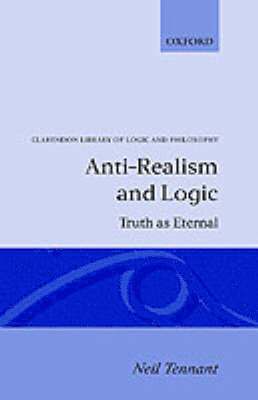 Neil Tennant - Anti-Realism and Logic, Inbunden