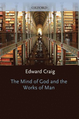 Edward Craig - The Mind of God and the Works of Man, Inbunden