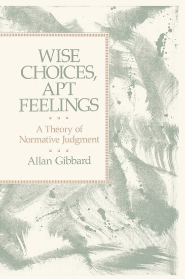 Allan Gibbard - Wise Choices, Apt Feelings, Inbunden