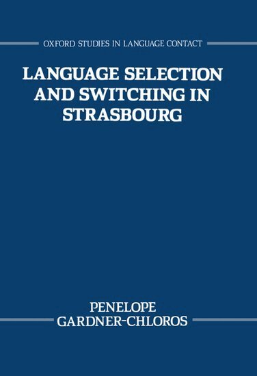 Penelope Gardner-Chloros - Language Selection and Switching in Strasbourg, Inbunden