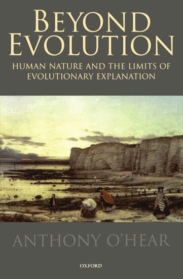 Anthony O'Hear - Beyond Evolution, Häftad