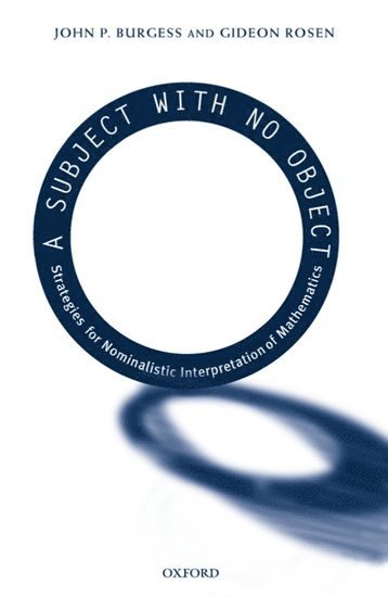 John P. Burgess, Gideon Rosen, Princeton University) Burgess, John P. (Professor of Philosophy, Professor of Philosophy, Princeton University) Rosen, Gideon (Assistant Professor of Philosophy, Assistant Professor of Philosophy - A Subject With No Object, Häftad