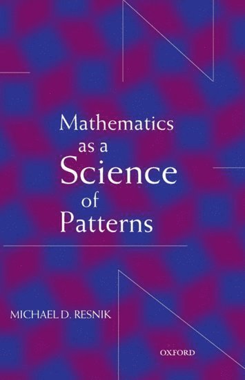 Michael D. Resnik - Mathematics as a Science of Patterns, Häftad. Tillgänglighet: Lägg i varukorg