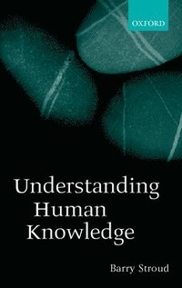 bokomslag Understanding Human Knowledge: Philosophical Essays